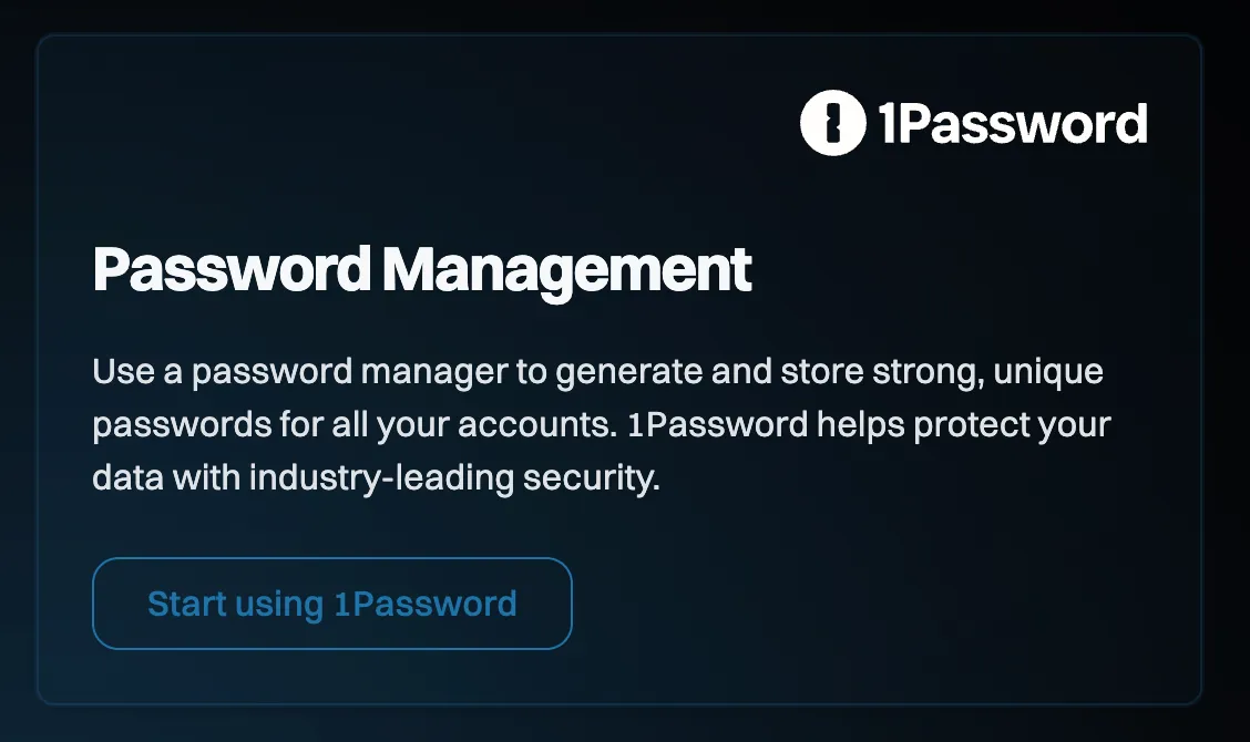 A promotional card for 1Password headed "Password Management" that reads "Use a password manager to generate and store strong, unique passwords for all your accounts. 1Password helps protect your data with industry-leading security." with a "Start using 1Password" button