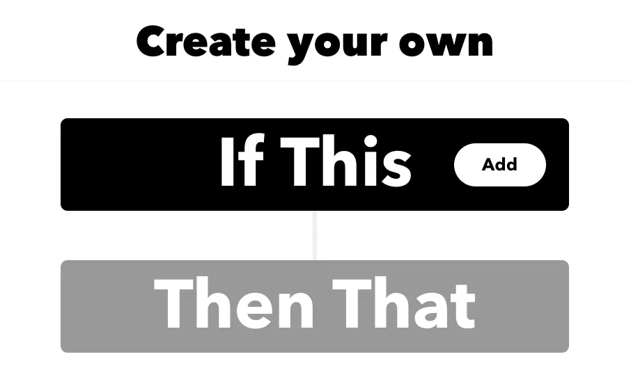 IFTTT "Create your own" screen with the "If This" Add button above "Then That"