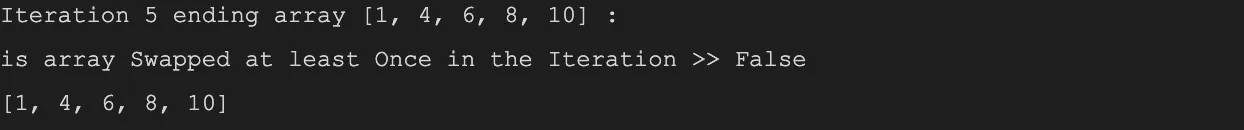 Final log line: iteration 5 makes no swaps, confirming [1, 4, 6, 8, 10] is sorted